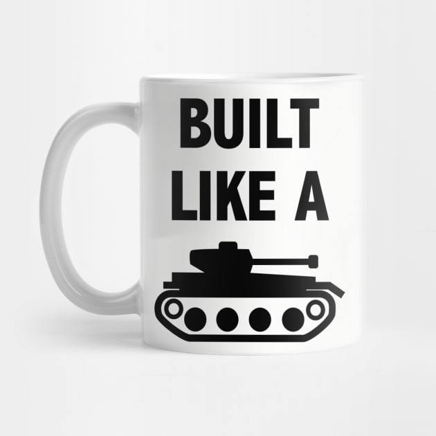 Built like a tank t-shirt by happinessinatee